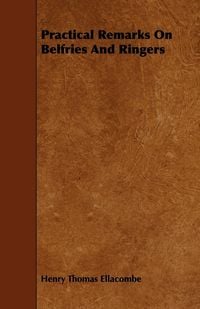 Produktbild: Practical Remarks On Belfries And Ringers