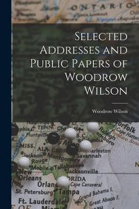 Produktbild: Selected Addresses and Public Papers of Woodrow Wilson