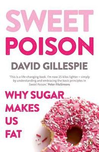 Produktbild: Sweet Poison: Why Sugar Makes Us Fat
