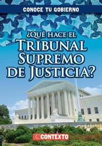 Produktbild: &iquest;Qu&eacute; Hace El Tribunal Supremo de Justicia? (What Does the U.S. Supreme Court Do?)