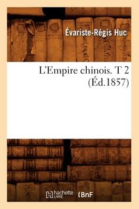 Produktbild: L'Empire chinois. T 2 (&Eacute;d.1857)