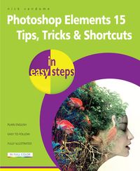 Produktbild: Photoshop Elements 15 Tips Tricks & Shortcuts in Easy Steps
