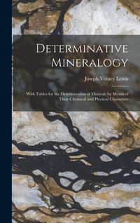 Produktbild: Determinative Mineralogy: With Tables for the Determination of Minerals by Means of Their Chemical and Physical Characters
