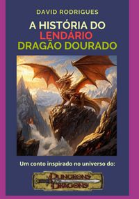 Produktbild: A Hist&oacute;ria Do Lend&aacute;rio Drag&atilde;o Dourado