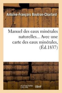 Produktbild: Manuel des eaux min&eacute;rales naturelles, avec une carte des eaux min&eacute;rales (&Eacute;d.1837)