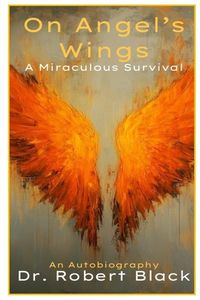 Produktbild: On Angel's Wings-A Miraculous Survival (New Edition)
