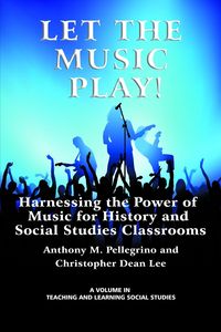 Produktbild: Let the Music Play! Harnessing the Power of Music for History and Social Studies Classrooms