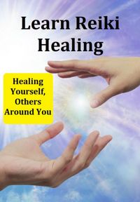 Produktbild: Learn Reiki Healing Healing Yourself, Others Around You