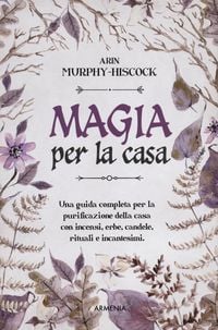 Produktbild: Magia per la casa. Una guida completa per la purificazione della casa con incensi, erbe, candele, rituali e incantesimi