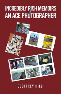 Produktbild: Incredibly Rich: Memoirs of an Ace Photographer