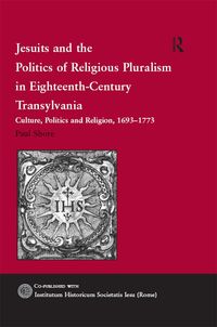 Produktbild: Jesuits and the Politics of Religious Pluralism in Eighteenth-Century Transylvania