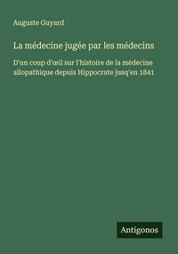 Produktbild: La m&eacute;decine jug&eacute;e par les m&eacute;decins