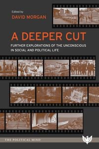 Produktbild: A Deeper Cut : Further Explorations of the Unconscious in Social and Political Life