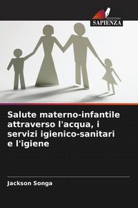 Produktbild: Salute materno-infantile attraverso l'acqua, i servizi igienico-sanitari e l'igiene