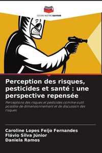 Produktbild: Perception des risques, pesticides et sant&eacute; : une perspective repens&eacute;e