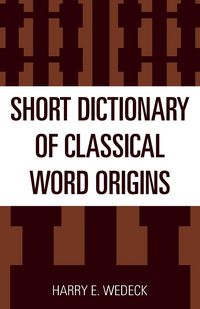 Produktbild: Wedeck, H: Short Dictionary of Classical Word Origins