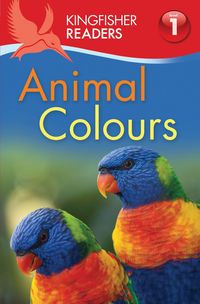 Produktbild: Kingfisher Readers: Animal Colours (Level 1: Beginning to Read)