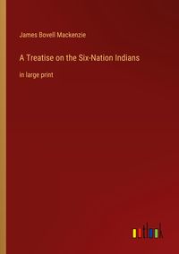 Produktbild: A Treatise on the Six-Nation Indians