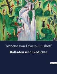 Bild vom Artikel Balladen und Gedichte vom Autor Annette von Droste-Hülshoff