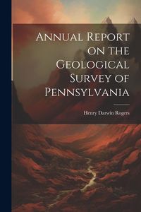 Produktbild: Annual Report on the Geological Survey of Pennsylvania