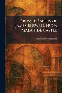 Produktbild: Private Papers of James Boswell From Malahide Castle