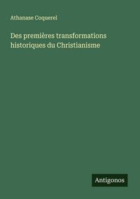 Produktbild: Des premi&egrave;res transformations historiques du Christianisme