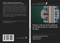 Produktbild: Teor&iacute;a y c&aacute;lculo de los sistemas de abastecimiento y distribuci&oacute;n de agua