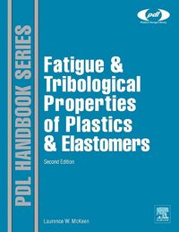 Produktbild: Fatigue and Tribological Properties of Plastics and Elastomers