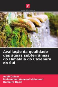 Produktbild: Avalia&ccedil;&atilde;o da qualidade das &aacute;guas subterr&acirc;neas do Himalaia do Caxemira do Sul