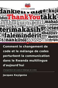 Produktbild: Comment le changement de code et le m&eacute;lange de codes perturbent la communication dans le Rwanda multilingue d'aujourd'hui