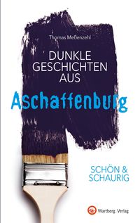 Bild vom Artikel SCHÖN & SCHAURIG - Dunkle Geschichten aus Aschaffenburg vom Autor Thomas Messenzehl