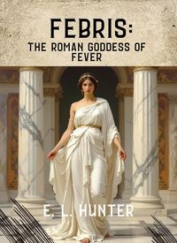 Produktbild: Febris: The Roman Goddess of Fever