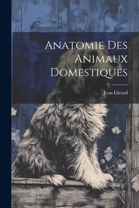 Produktbild: Anatomie Des Animaux Domestiques