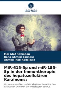 Produktbild: MiR-615-5p und miR-155-5p in der Immuntherapie des hepatozellul&auml;ren Karzinoms: