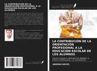 Produktbild: La Contribuci&oacute;n De La Orientaci&oacute;n Profesional a La Educaci&oacute;n Escolar De Los Alumnos