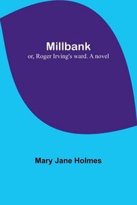 Produktbild: Millbank; or, Roger Irving's ward. A novel