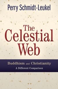 Produktbild: The Celestial Web: Buddhism and Christianity: A Different Comparison