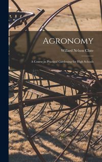 Produktbild: Agronomy; a Course in Practical Gardening for High Schools
