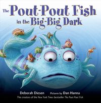 The Pout-Pout Fish in the Big-Big Dark Deborah Diesen