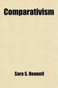 Produktbild: Comparativism; An Introduction to the Second Part of "Present Religion," Explaining the Principle by Which Religion Appears Still to Be Set in