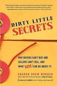 Produktbild: Dirty Little Secrets: Why buyers can't buy and sellers can't sell and what you can do about it