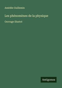 Produktbild: Les ph&eacute;nom&egrave;nes de la physique