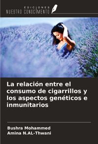 Produktbild: La relaci&oacute;n entre el consumo de cigarrillos y los aspectos gen&eacute;ticos e inmunitarios