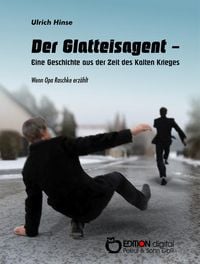 Produktbild: Der Glatteisagent - Eine Geschichte aus der Zeit des Kalten Krieges