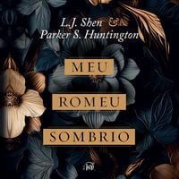 Produktbild: Meu Romeu sombrio &ndash; O dark romance de L.J. Shen e Parker S. Huntington &eacute; uma releitura moderna de Romeu e Julieta e A Bela e a Fera
