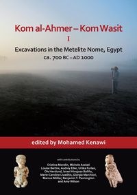 Produktbild: Kom al-Ahmer - Kom Wasit I: Excavations in the Metelite Nome, Egypt