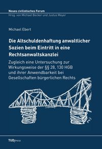 Produktbild: Die Altschuldenhaftung anwaltlicher Sozien beim Eintritt in eine Rechtsanwaltskanzlei