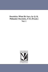 Produktbild: Doesticks; What He Says, by Q. K. Philander Doesticks, P. B. [Pseud.] Vol. 1