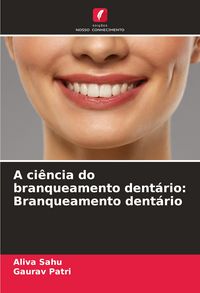 Produktbild: A ci&ecirc;ncia do branqueamento dent&aacute;rio: Branqueamento dent&aacute;rio