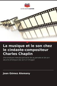 Produktbild: La musique et le son chez le cin&eacute;aste-compositeur Charles Chaplin